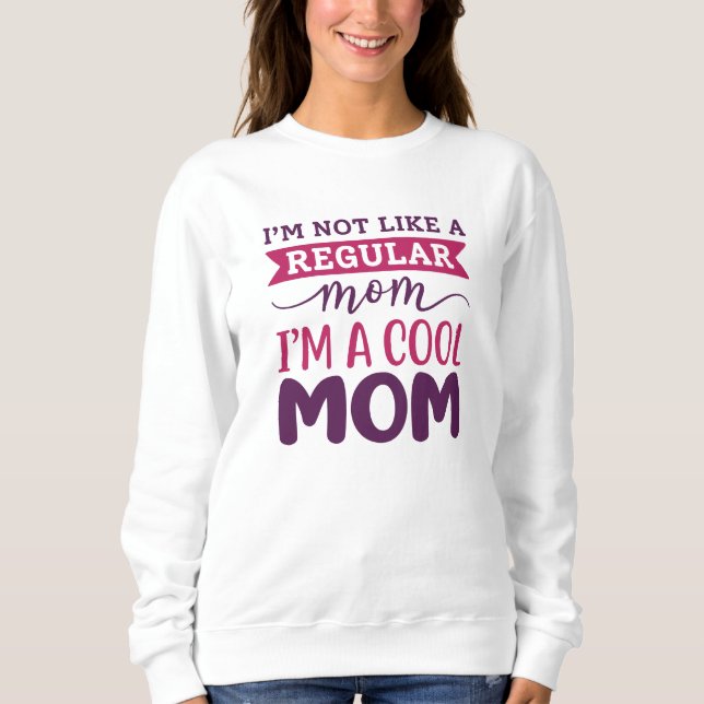 I’m A Cool Mum Sweatshirt (Front)