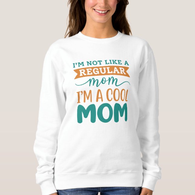 I’m A Cool Mum Sweatshirt (Front)