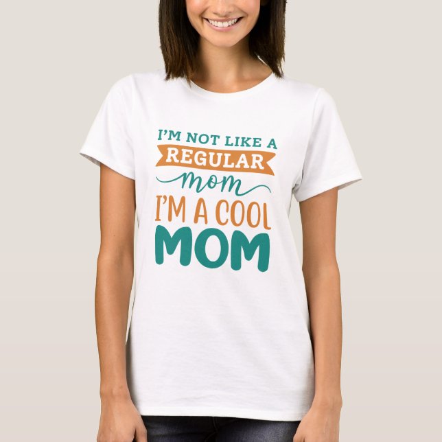 I’m A Cool Mum T-Shirt (Front)