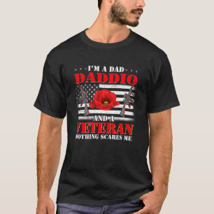 I m A Dad Daddio And A Veteran Nothing Scares Me F T-Shirt