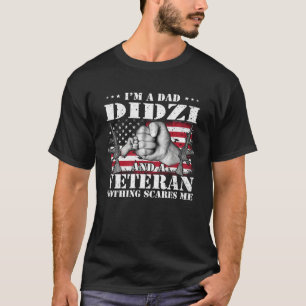 I m A Dad Didzi And A Veteran Nothing Scares Me Fl T-Shirt