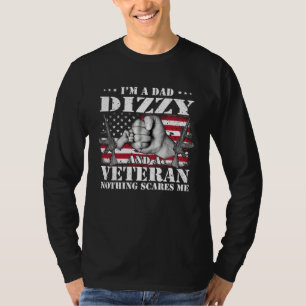 I m A Dad Dizzy And A Veteran Nothing Scares Me Fl T-Shirt