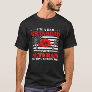 I m A Dad Granddad And Veteran Nothing Scares Me F T-Shirt