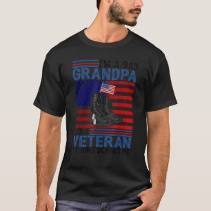 I M A Dad Granpa And A Veteran Nothing Scares Me 4 T-Shirt