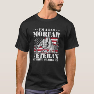 I m A Dad Morfar And A Veteran Nothing Scares Me F T-Shirt