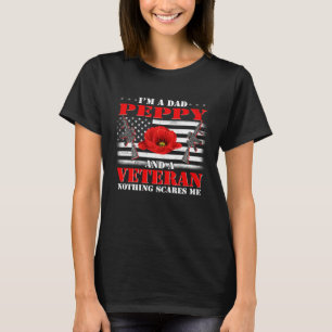 I m A Dad Peppy And A Veteran Nothing Scares Me Fl T-Shirt