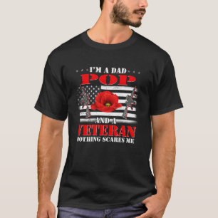 I m A Dad Pop And A Veteran Nothing Scares Me Flag T-Shirt