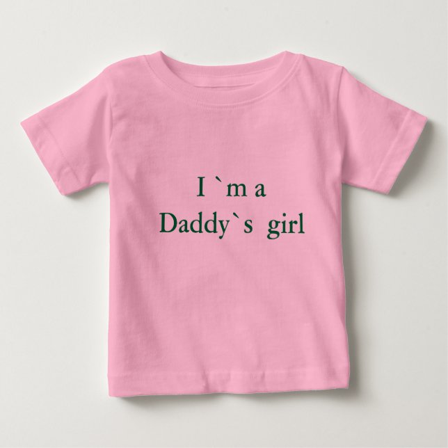I `m a Daddy`s  girl Baby T-Shirt (Front)