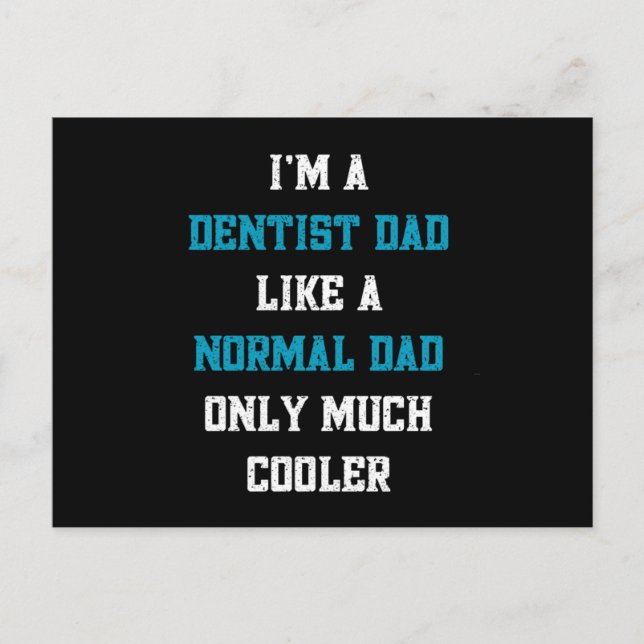 I’m a dentist dad like a normal dad only much cool postcard (Front)
