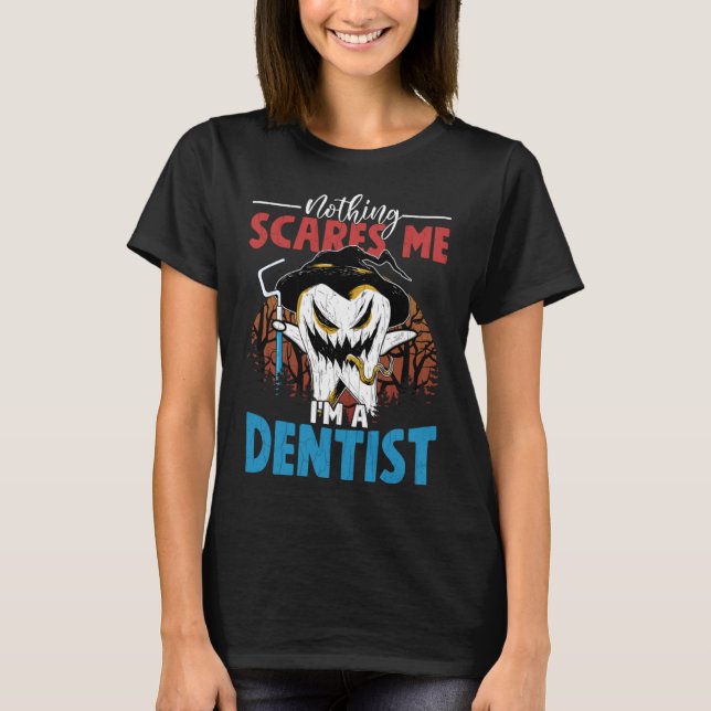 I m A Dentist  Dental Assistant Orthodontist Graph T-Shirt (Front)