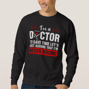 I m A Doctor Medical School Students Doctors Graph Sweatshirt