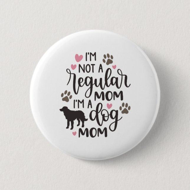 I m A Dog Mum 6 Cm Round Badge (Front)