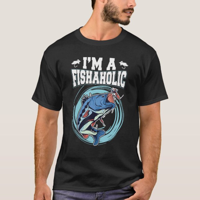 I m a fishaholic  Design for fishermen T-Shirt (Front)