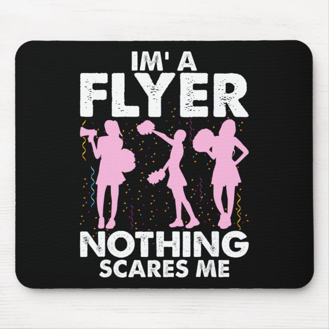 I’m A Flyer Nothing Scares Me Cheer Cheerleading C Mouse Pad (Front)
