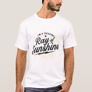 I’m a Freaking Ray of Sunshine Funny Sarcastic T-Shirt
