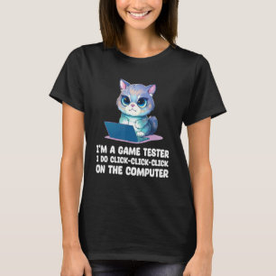 I m A Game Tester I Do Click Click Click On The Co T-Shirt