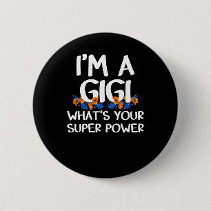 I’m a Gigi What’s Your Supper Power, Cuta Grandma 6 Cm Round Badge