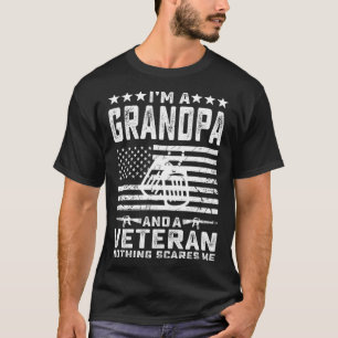I m a Grandpa and a Veteran nothing scares me Dad T-Shirt