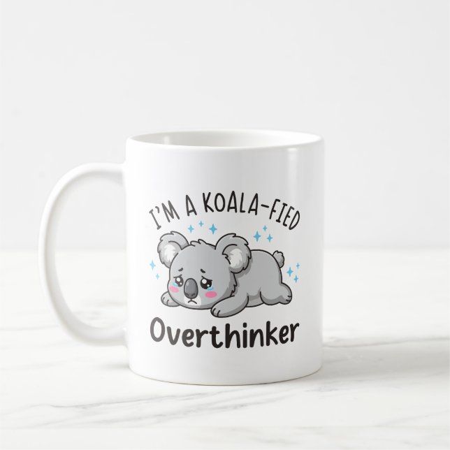 I’m A Koala-fied Overthinker - Cute Sad Koala Coffee Mug (Left)