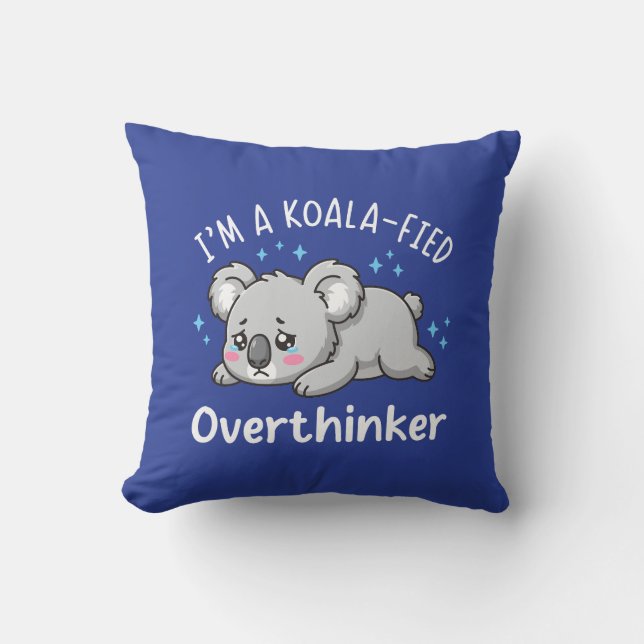 I’m A Koala-fied Overthinker - Cute Sad Koala Cushion (Front)