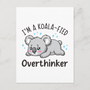 I’m A Koala-fied Overthinker - Cute Sad Koala Postcard