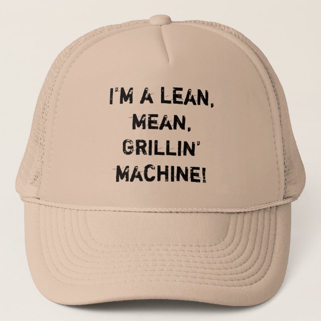 I’m a lean, mean, Grillin’ machine! Trucker Hat (Front)