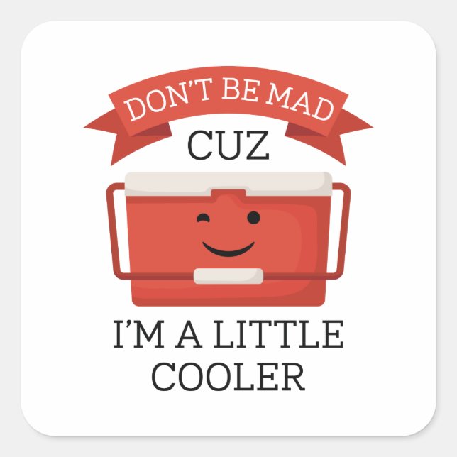 I’m A Little Cooler Square Sticker (Front)