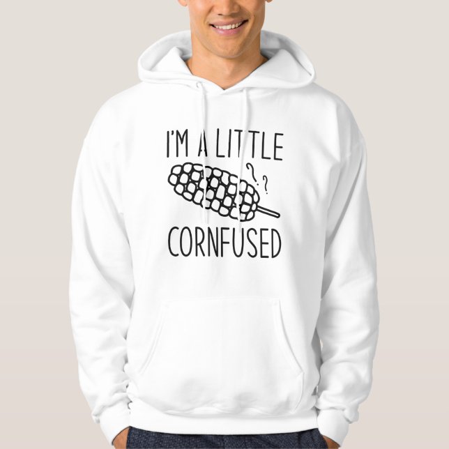 I’m A Little Cornfused Hoodie (Front)