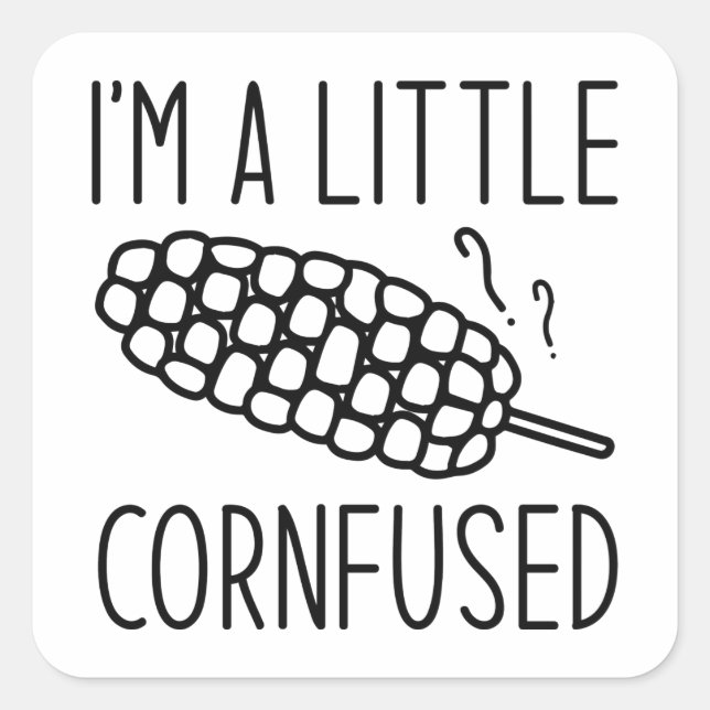 I’m A Little Cornfused Square Sticker (Front)