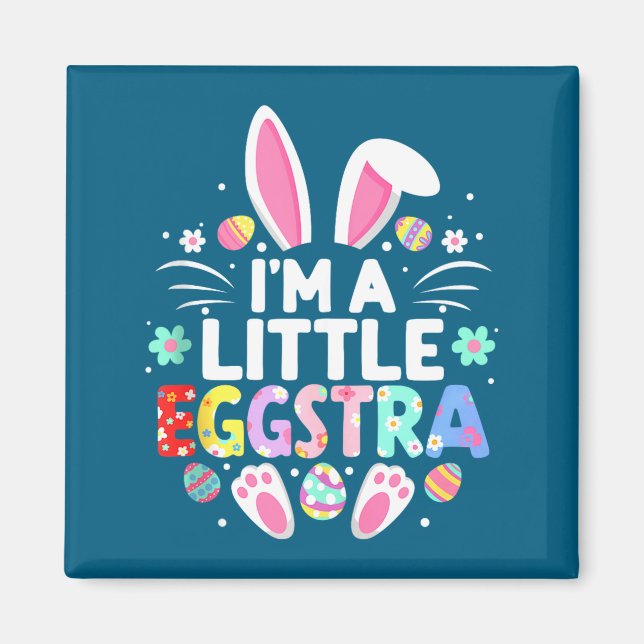I’m a little eggstra funny easter bunny cute kids magnet (Front)