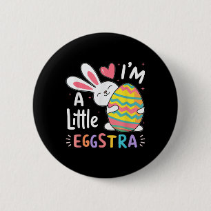 I’m A Little Eggstra Funny Easter Bunny Toddler &a 6 Cm Round Badge