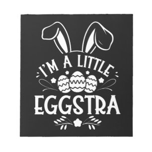 I’m A Little Eggstra Funny Rabbit Easter Bunny Notepad