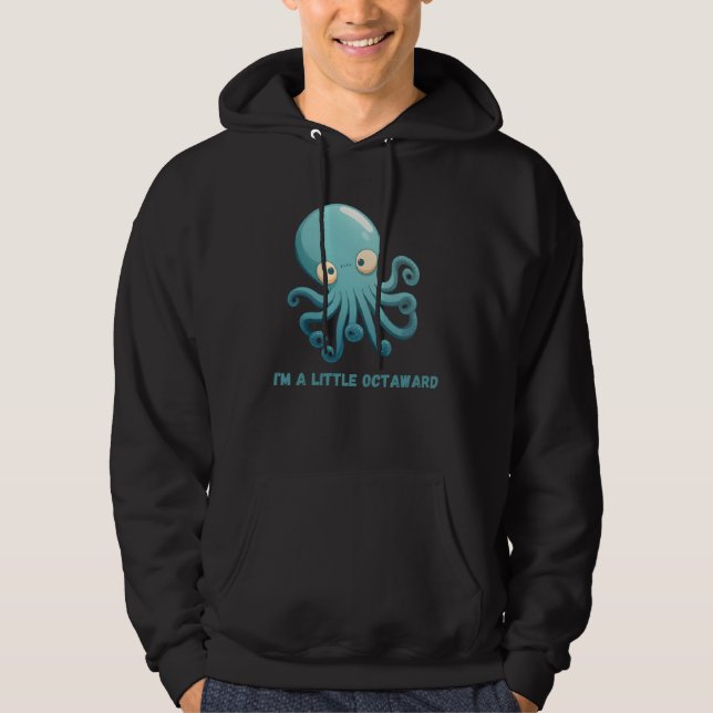 I m a Little Octaward Octopus Squid Coral Tentacle Hoodie (Front)