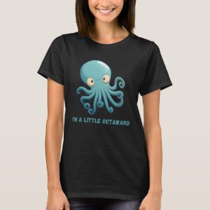 I m a Little Octaward Octopus Squid Coral Tentacle T-Shirt
