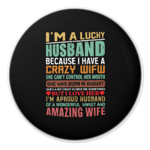 I’m A Lucky Husband Gift For Wife Lovers Ceramic Knob