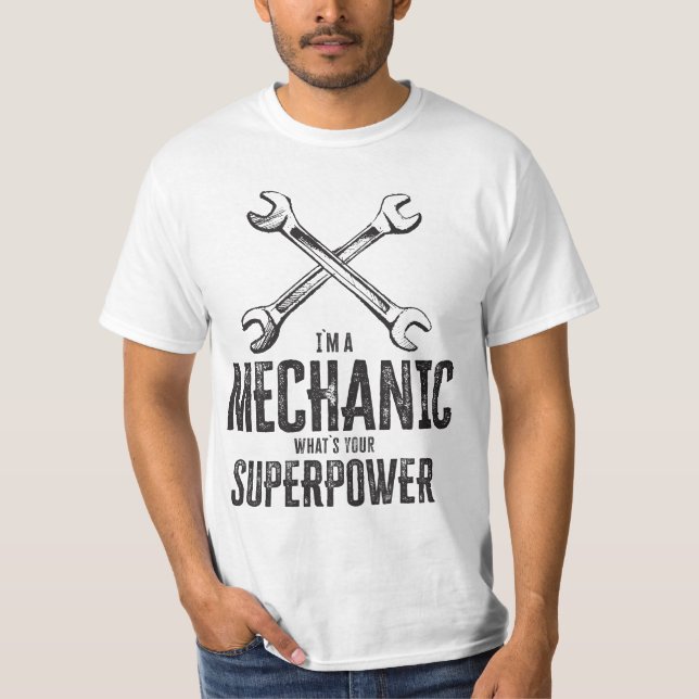 I`m a mechanic, what`s your superpower Funny T-Shirt (Front)