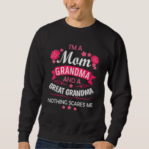 I M A Mom Grandma Great Nothing Scares Me Mother S Sweatshirt