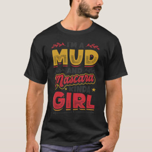 I´m A Mud And Mascara Kinda Girl 1 T-Shirt