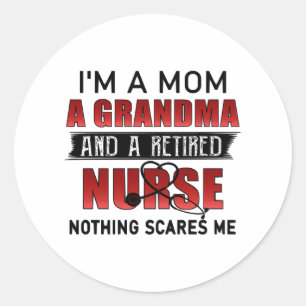 I’m A Mum A Grandma And A Retired Nurse Nothing Sc Classic Round Sticker