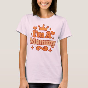 I’m a Mummy – Internet Meme Baddie Energy T-Shirt