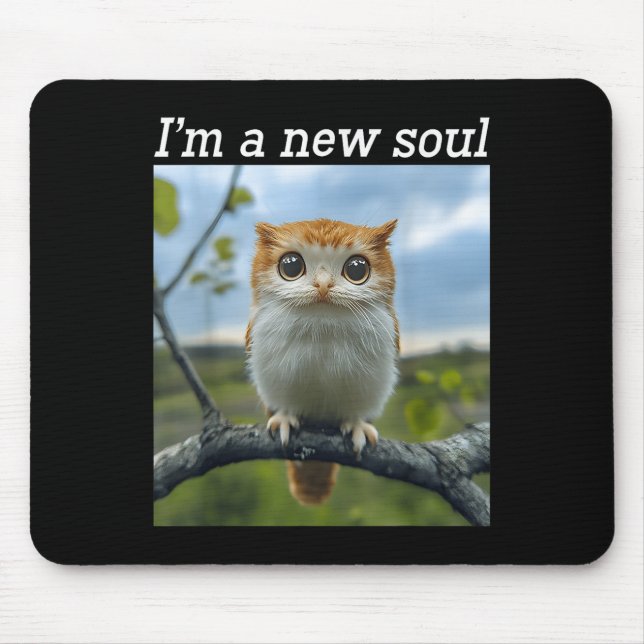 I’m A New Soul Funny Meme Cute Owl Cat Hybrid  Mouse Pad (Front)