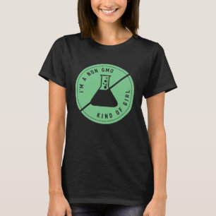 I m A Non GMO Girl Cute Healthy Eating Genetically T-Shirt