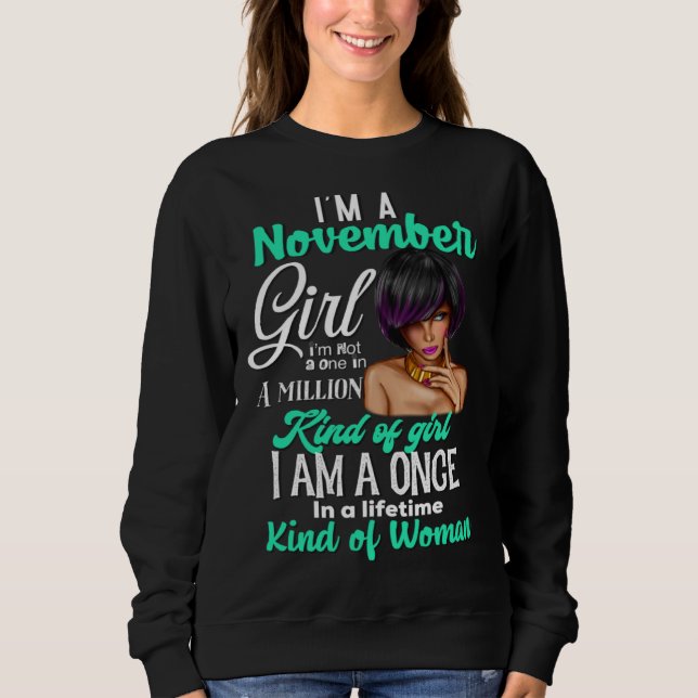I m a November Girl I m not a Million kind of Girl Sweatshirt (Front)
