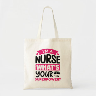 I’m A Nurse What’s Your Superpower? Tote Bag