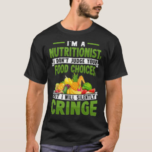 I m a Nutritionist I Don t Judge Your Food Choices T-Shirt