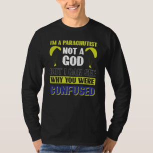 I´m A Parachutist Not A God T-Shirt