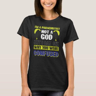 I´m A Parachutist Not A God T-Shirt