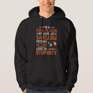 I´m a Pool Player My Level Of Sarcasm Pool Billiar Hoodie