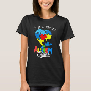I M A Proud Autism Sister Awareness Autistic Heart T-Shirt