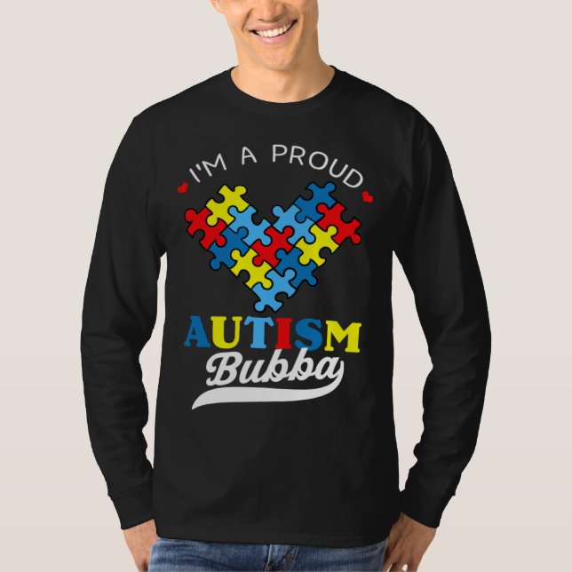 I m A Proud Bubba Autism Awareness Heart Autistic  T-Shirt (Front)